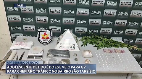 Apreendido! Adolescente Detido é do ES e veio para GV para Chefiar o Tráfico no Bairro São Tarcísio.