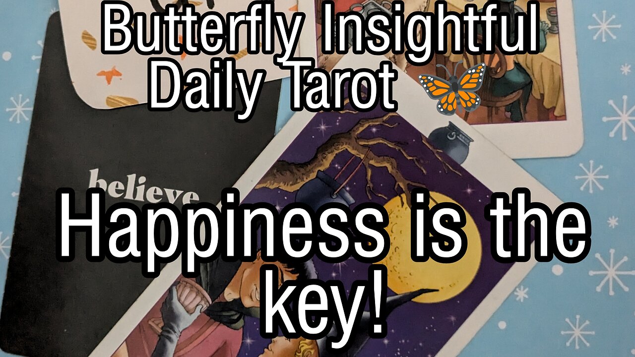 Butterfly Insightful Daily Tarot - happiness is the key! never give up!