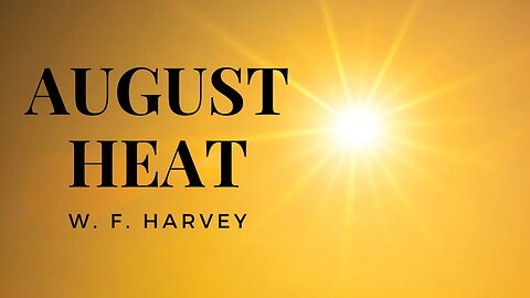 August Heat by W F Harvey