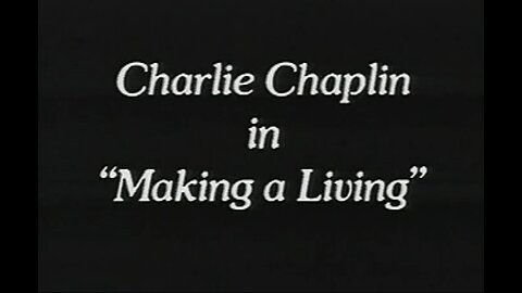 Charlie Chaplin - Making A Living (1914)