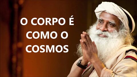 O CORPO ENERGÉTICO É COMO O COSMOS, SADHGURU, DUBLADO