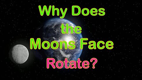 What Makes the Moons face ROTATE? the answer may surprise you.