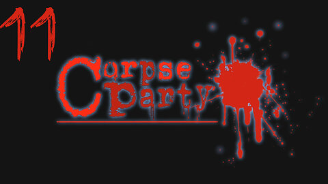 Let's Play Corpse Party! 11 Chapter 3 Start