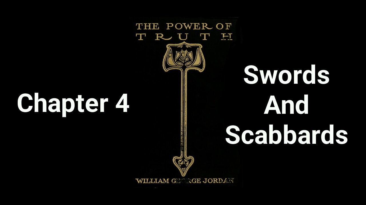 The Power of Truth | William George Jordan | Chapter 4 | Swords and Scabbards