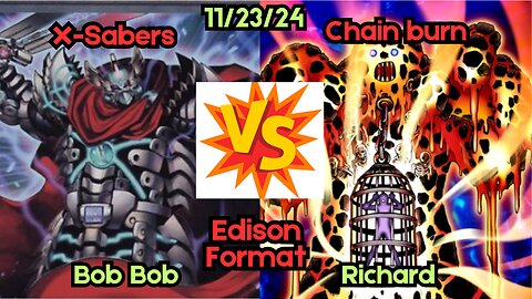 Edison Format: X-Sabers VS Chain burn - Yugioh 11-23-24