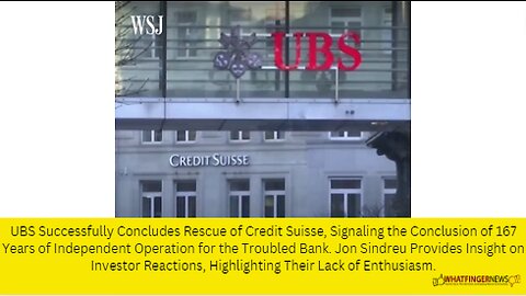 UBS Successfully Concludes Rescue of Credit Suisse, Signaling the Conclusion of 167 Years