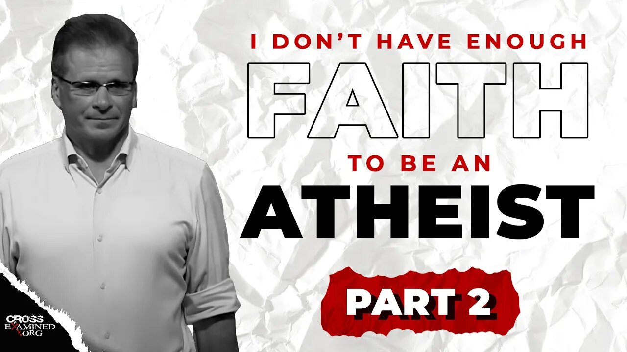 I Don't Have Enough Faith to Be an Atheist (Part 2)