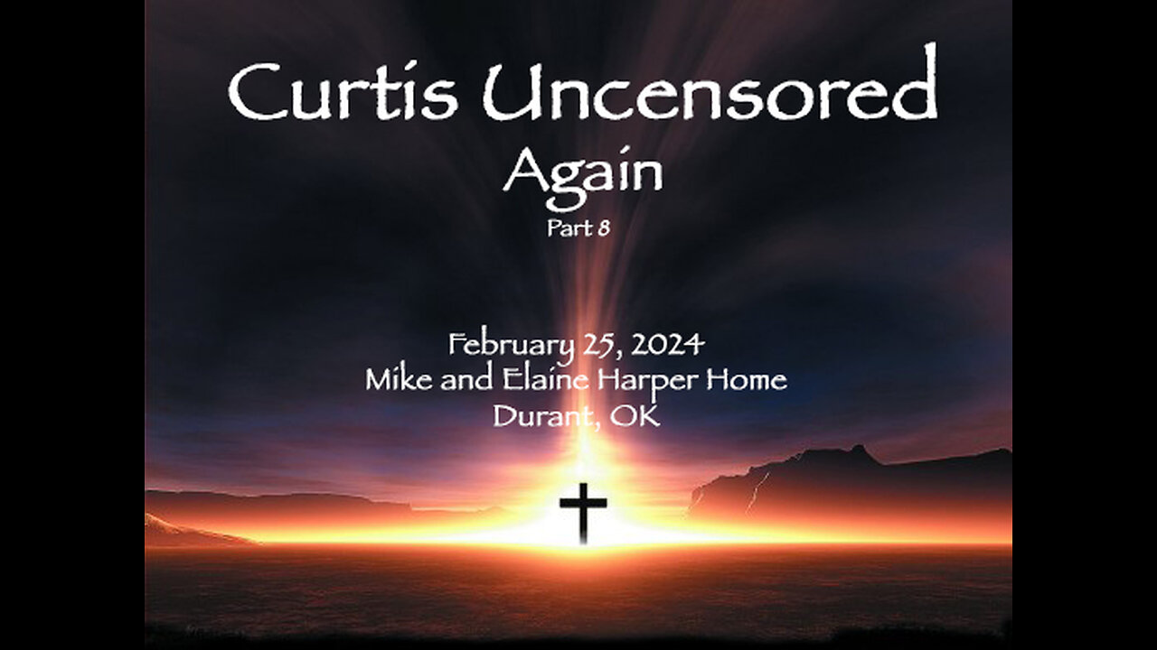 Curtis Uncensored Again, 8, Home of the Harpers,Durant, February 25, 2024