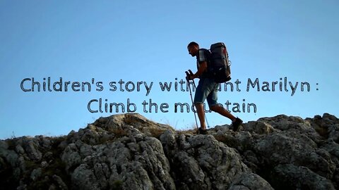 Children's story with Aunt Marilyn : Climb the mountain