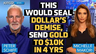 Currency Crisis Could End the Dollar, Send Gold to $10K in 4 Years – Peter Schiff