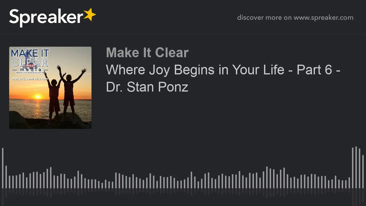 Where Joy Begins in Your Life - Part 6 - Dr. Stan Ponz