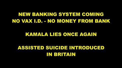 KAMALA IS A PATHOLOGICAL LIAR - NO COVID SHOT, NO MONEY FOR YOU - ASSISTED SUICIDE IN BRITAIN