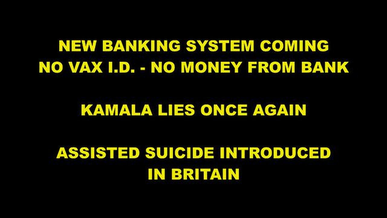 KAMALA IS A PATHOLOGICAL LIAR - NO COVID SHOT, NO MONEY FOR YOU - ASSISTED SUICIDE IN BRITAIN