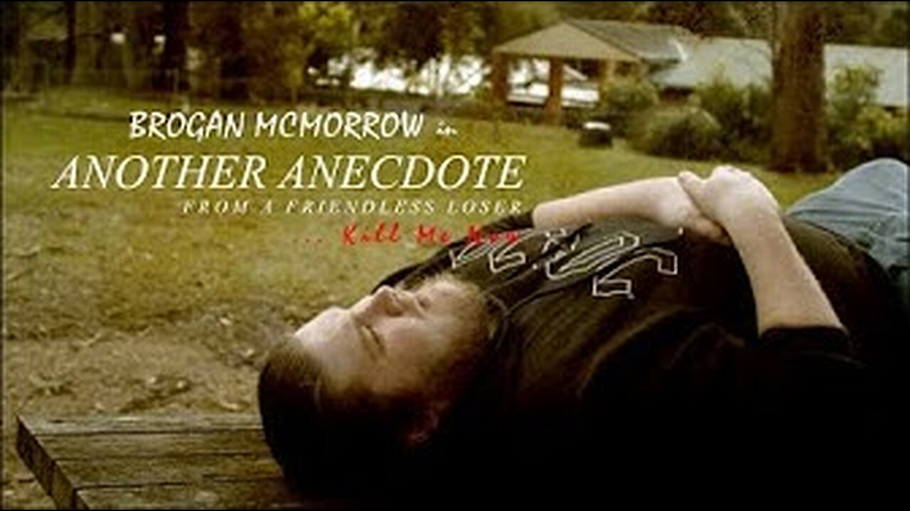 (2022) Another Anecdote from a Friendless Loser, Kill Me Now (Australian Independent Short film)
