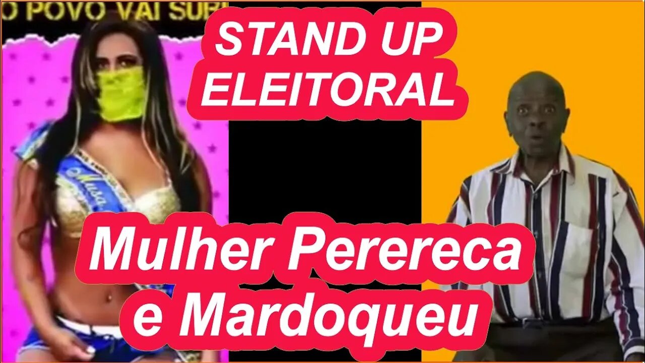 Stand Up Eleitoral - Candidatos Mulher Perereca e Mardoqueu