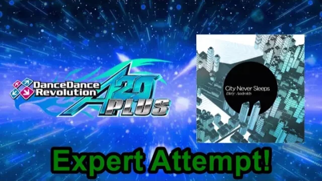 City Never Sleeps - EXPERT - 743,120 (FAILED) on Dance Dance Revolution A20 PLUS (AC, US)