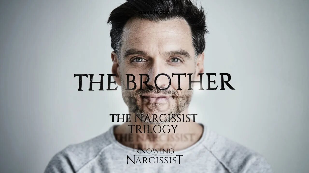 Narcissist : The Brother