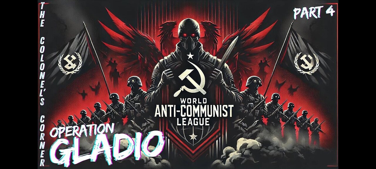 OPERATION GLADIO PT 33 : WORLD ANTI-COMMUNIST LEAGUE PT 4