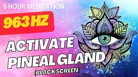 963Hz in A# for Pineal Gland Activation | 8-Hour Deep Meditation (Black Screen)