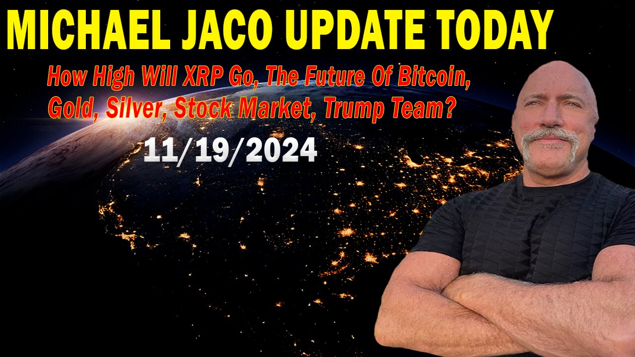 Michael Jaco Update Today Nov 19: How High Will XRP Go, The Future Of Bitcoin, Gold, Silver, Stock Market, Trump Team?