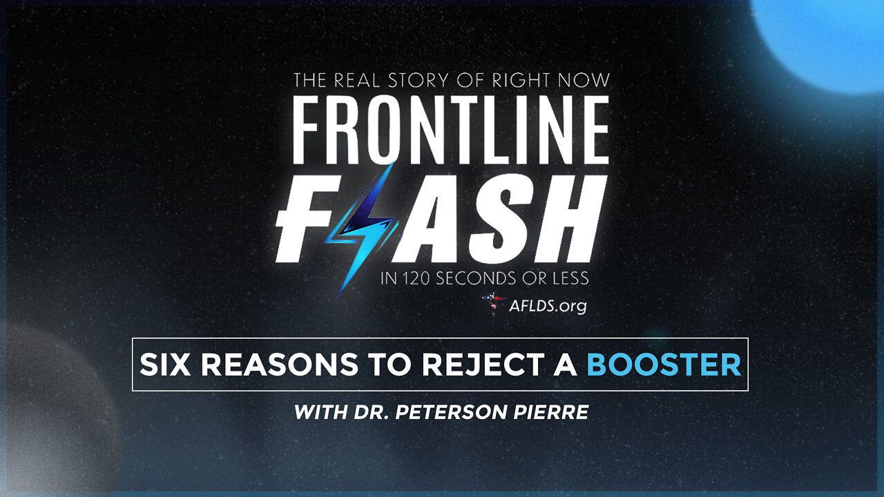 Frontline Flash™: ‘Six Reasons to Reject a Booster’ with Dr. Peterson Pierre