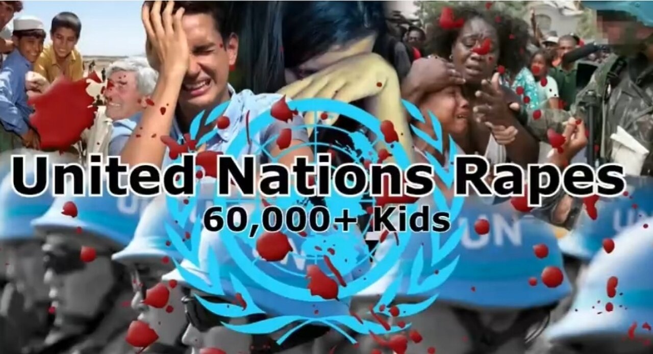 THE UNITED NATIONS TRADES SEX WITH CHILDREN FOR FOOD - THE RAPE OF OVER 60,000 KIDS