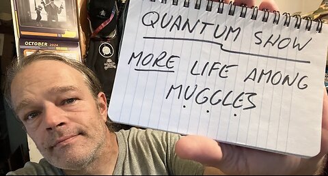 Quantum Show, MORE Life Among Muggles