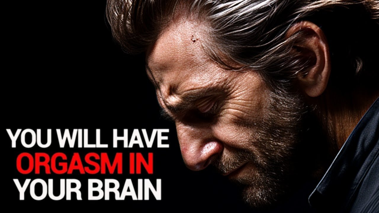 YOU WILL HAVE ORGASM IN YOUR BRAIN - Motivational Speech Brain Power