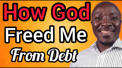 How God Freed me From debt