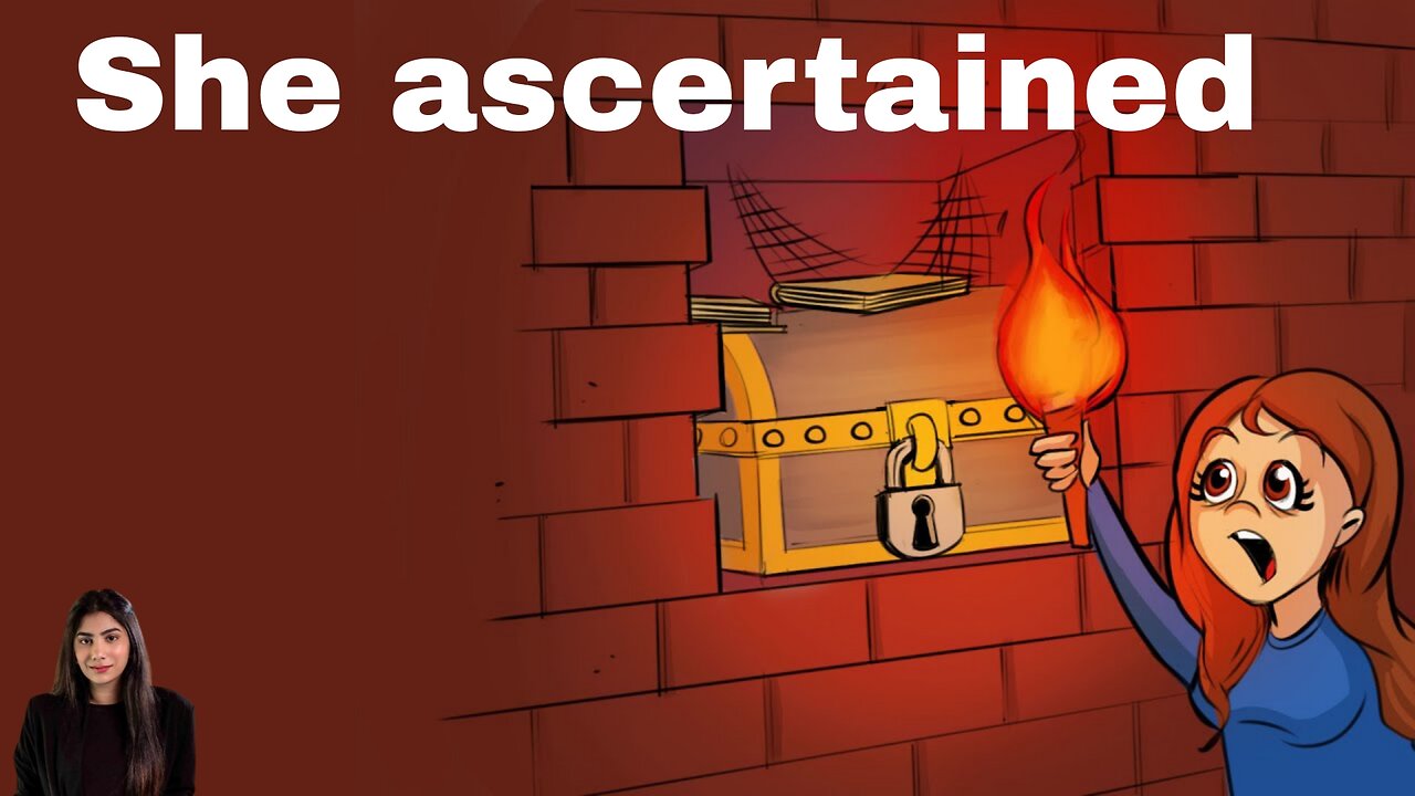 She ascertained