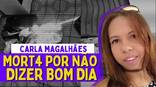 VIZINHO A M@TOU POR NÃO RESPONDER BOM DIA - Caso Carla | Casos Brasileiros