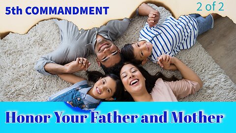 The 5th Commandment: Honor Your Father and Mother, Part 2 - Steve Gregg