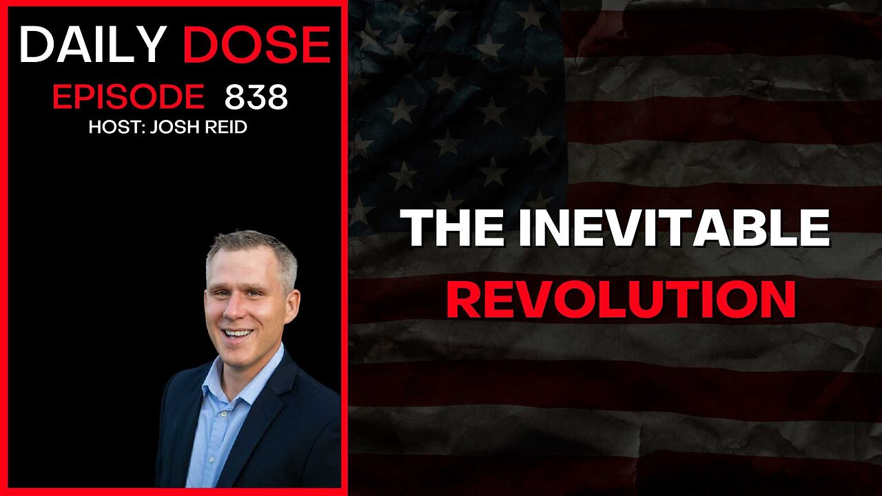 The Inevitable Revolution | Ep. 838 The Daily Dose