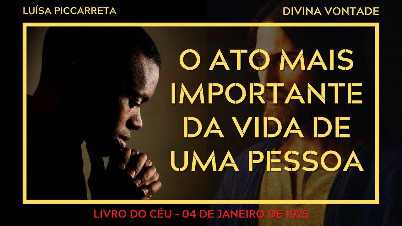 O ATO MAIS IMPORTANTE DA VIDA DE UMA PESSOA SEGUNDO A DIVINA VONTADE