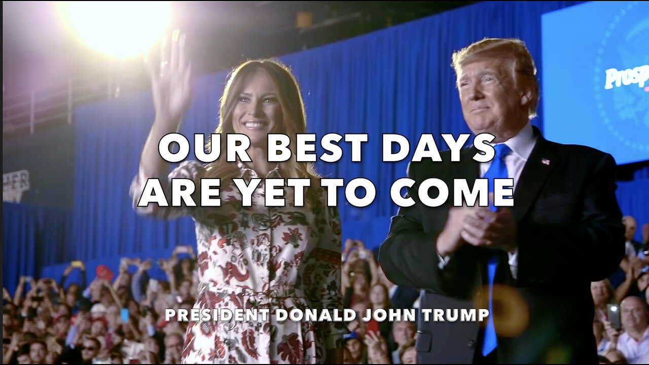 "Our Best Days Are Yet To Come" - President Donald John Trump