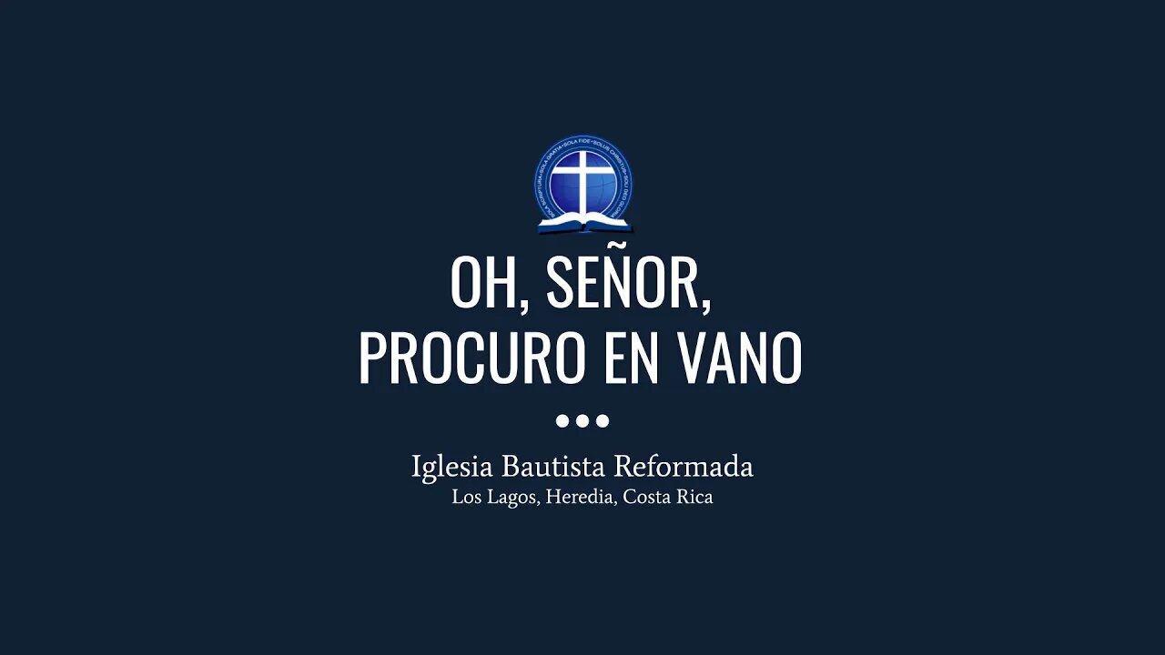Oh, Señor, procuro en vano