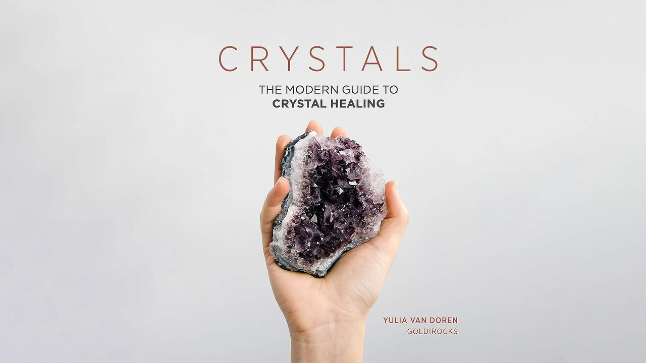 Crystals: The Modern Guide to Crystal Healing