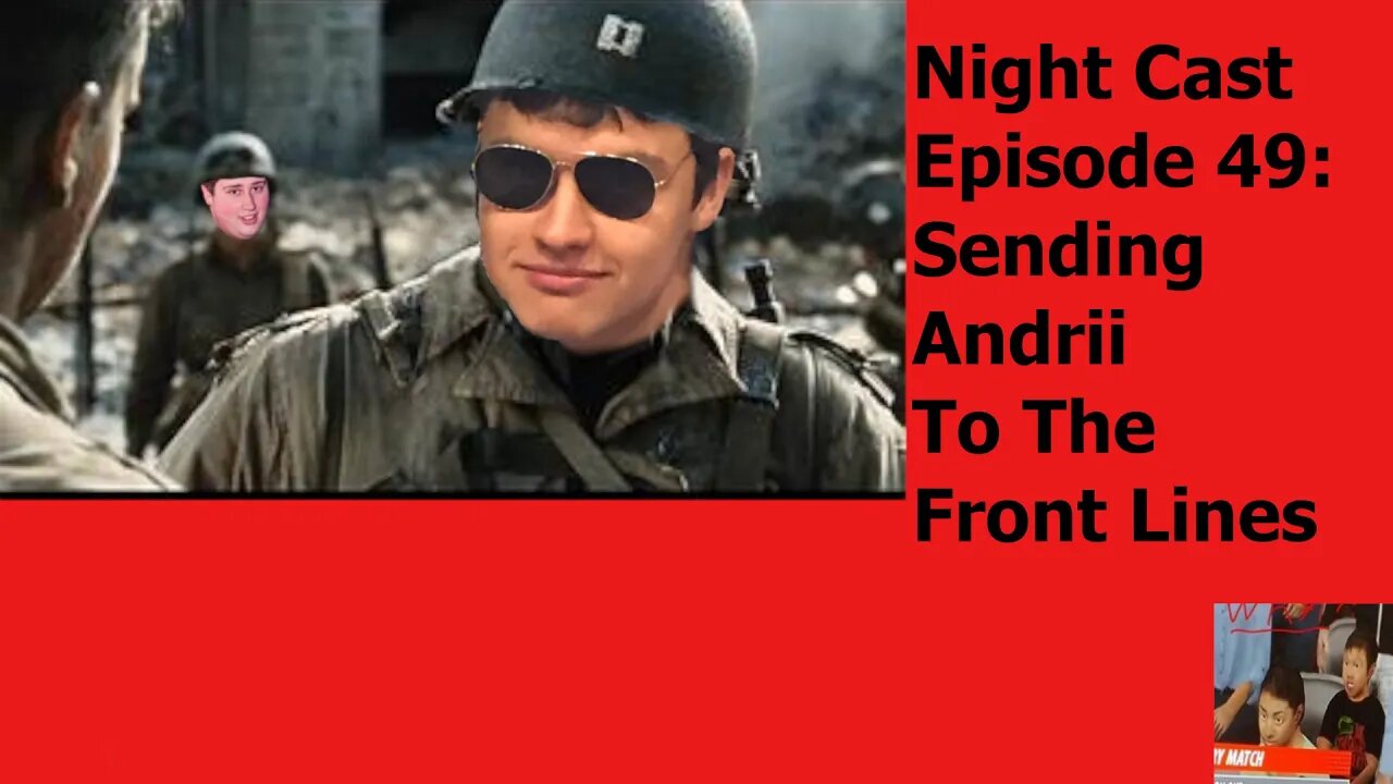 Night Cast Episode 49: Sending Andrii To The Front Lines