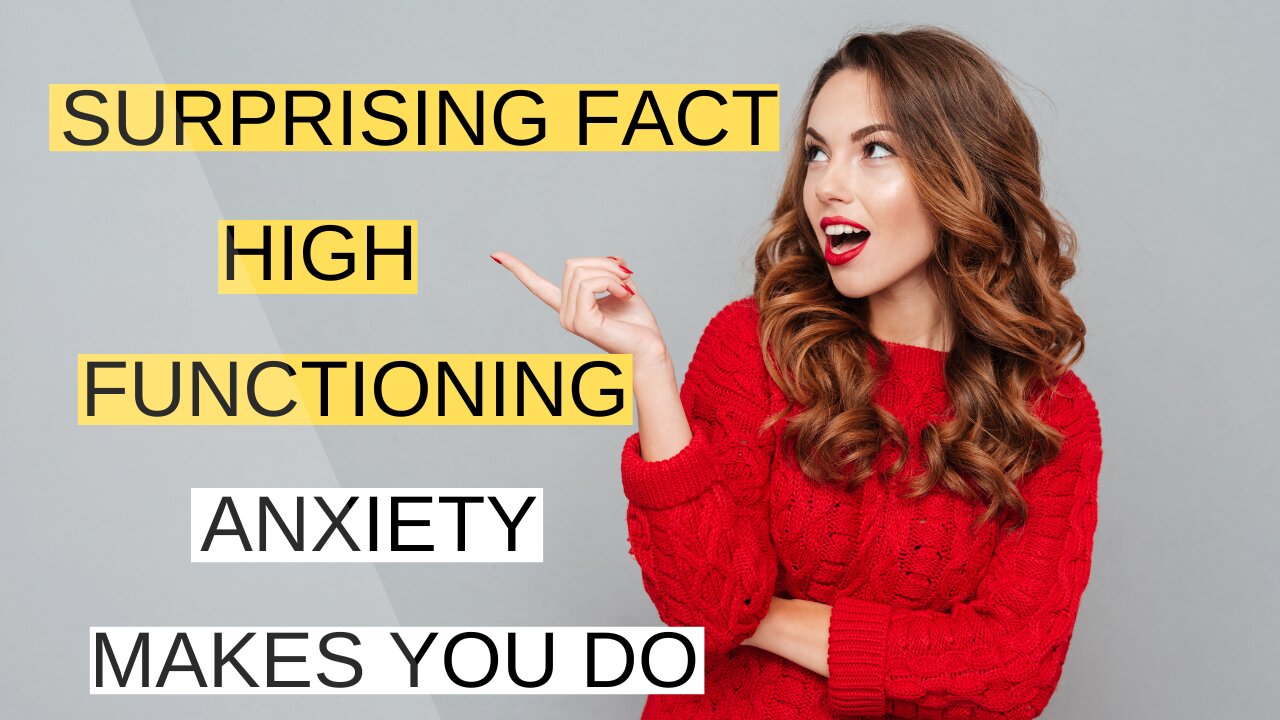 The Surprising Effects of High Functioning Anxiety.