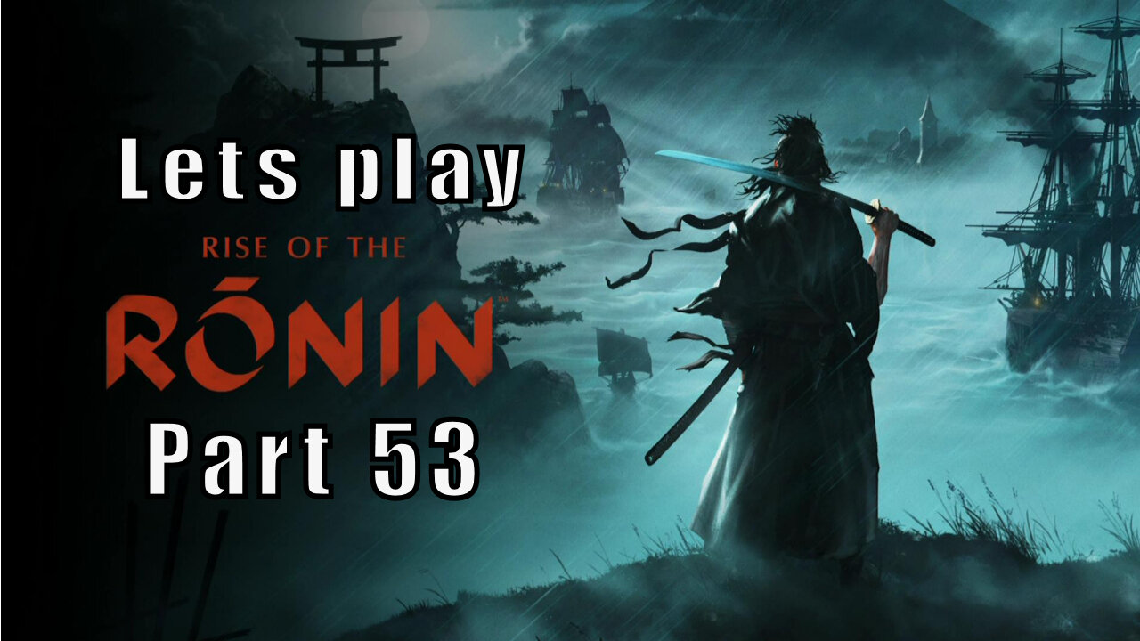 Let's Play Rise of the Ronin, Part 53, War