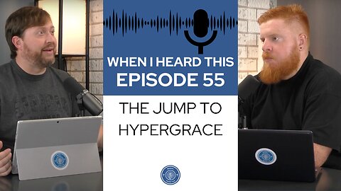 When I Heard This - Episode 55 - The Jump to HyperGrace