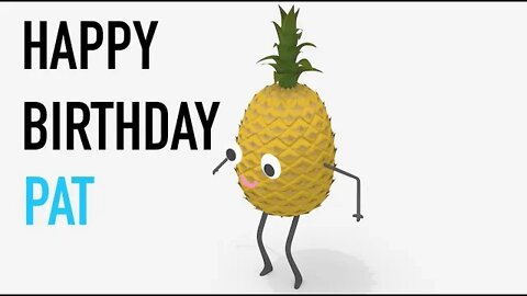 Happy Birthday PAT! - PINEAPPLE Birthday Song