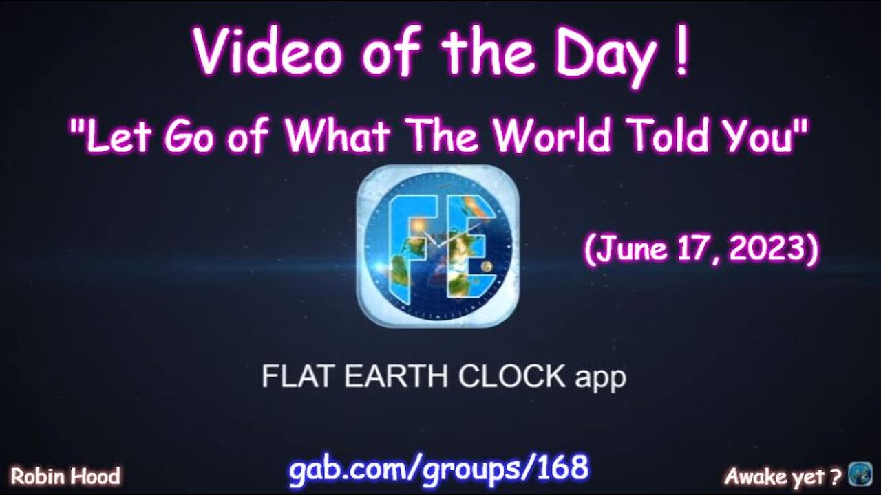 Flat Earth Clock app - Video of the Day (6/17/2023)