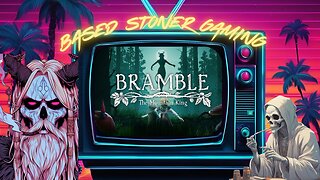 Based Stoner Gaming plays Bramble The Mountain King (technically part 2)