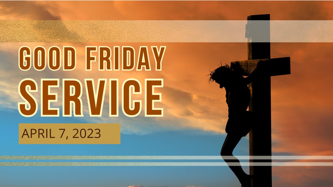 April 7, 2023 - Good Friday Service