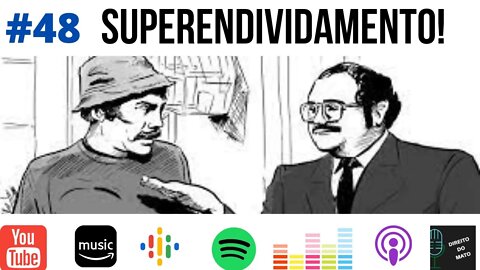 #48 SUPERENDIVIDAMENTO!