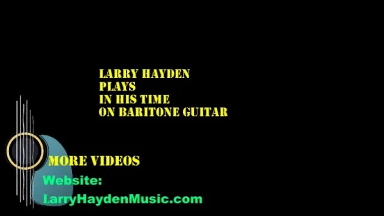 In His Time. Played on baritone guitar by Larry Hayden