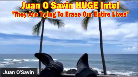Juan O Savin HUGE Intel: "They Are Trying To Erase Our Entire Lives"