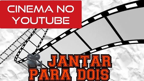 🎥 FILME JANTAR PARA DOIS
