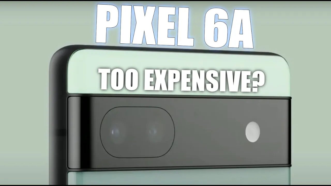 Pixel 6a Announced! - Too Expensive?